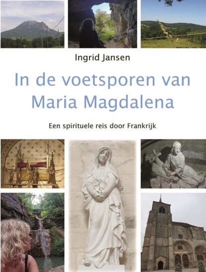 In de voetsporen van Maria Magdalena, Ingrid Jansen - Paperback - 9789492632463