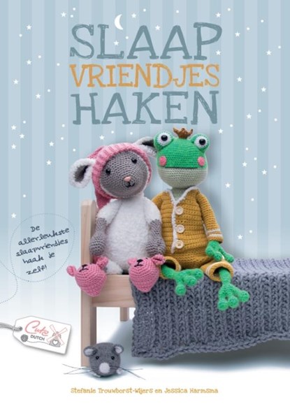 Slaapvriendjes haken, Stefanie Trouwborst-Wijers ; Jessica Harmsma-Weijdema - Paperback - 9789492636409