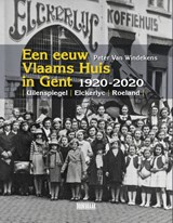 Een eeuw Vlaams Huis in Gent 1920-2020 - Peter Van Windekens - 9789492639424