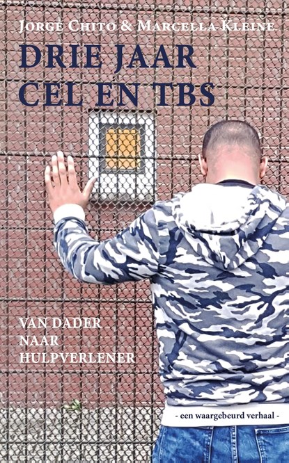 Drie jaar cel en tbs, Jorge Chito ; Marcella Kleine - Ebook - 9789492657138