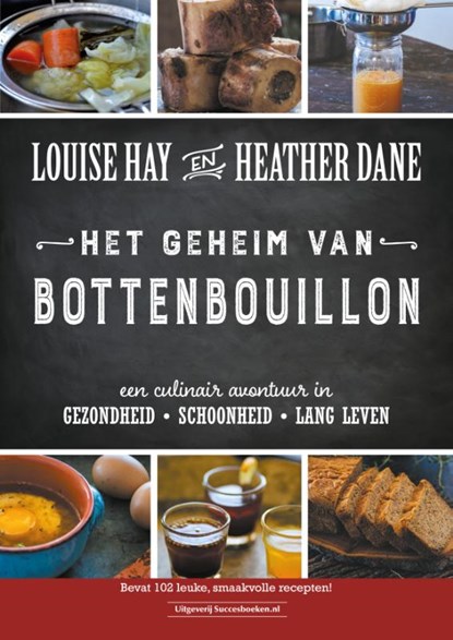 Het geheim van bottenbouillon, Louise Hay ; Heather Dane - Gebonden - 9789492665201