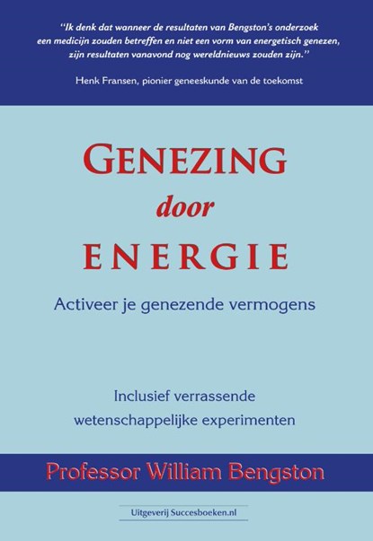 Genezing door energie, Prof. William Bengston - Paperback - 9789492665225
