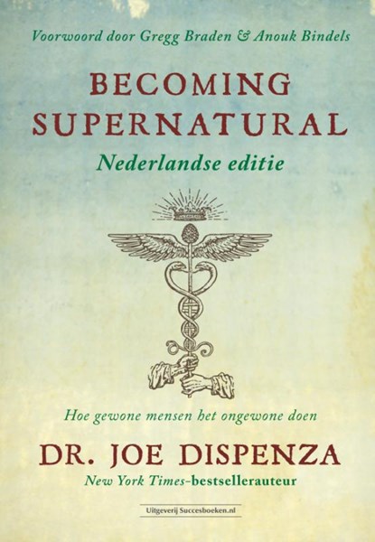 Becoming Supernatural Nederlandse editie, Joe Dispenza - Gebonden - 9789492665256