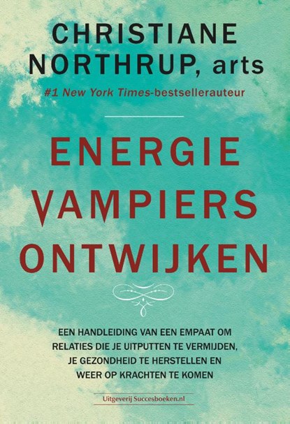 Energievampiers ontwijken, Christiane Northrup - Paperback - 9789492665560