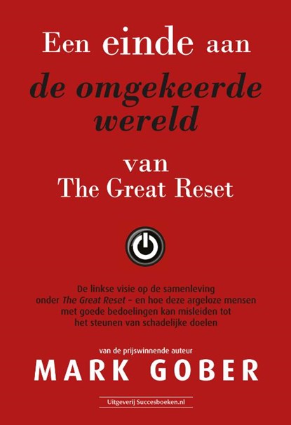 Een einde aan de omgekeerde wereld van The Great Reset, Mark Gober - Paperback - 9789492665959