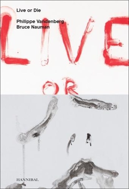 Live or Die, Philippe Vandenberg ; Bruce Nauman - Gebonden - 9789492677006
