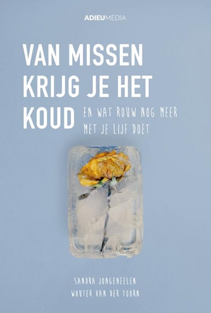 Van missen krijg je het koud, Sandra Jongeneelen ; Wouter van der Toorn - Gebonden - 9789492688033
