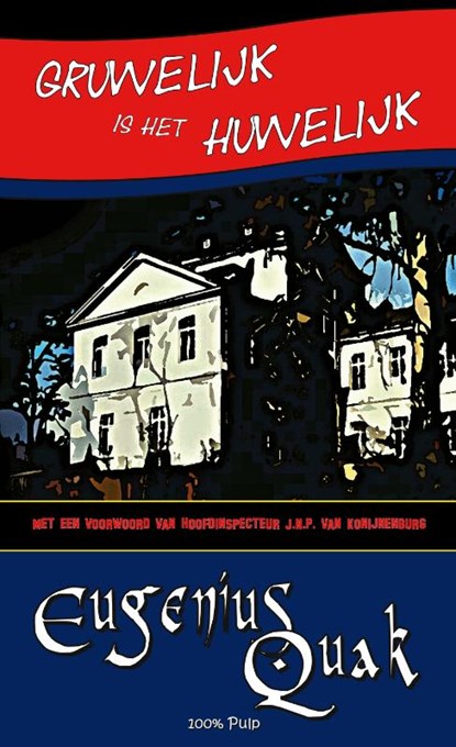 Gruwelijk is het huwelijk, Eugenius Quak - Paperback - 9789492715036