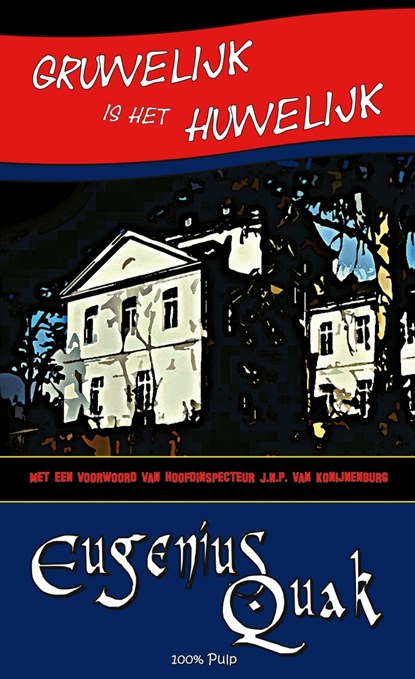 Gruwelijk is het huwelijk, Eugenius Quak - Ebook - 9789492715081