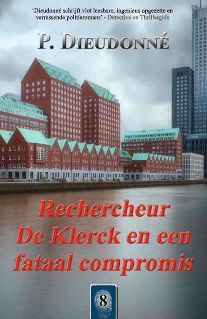 Rechercheur De Klerck en een fataal compromis, P. Dieudonné - Paperback - 9789492715661