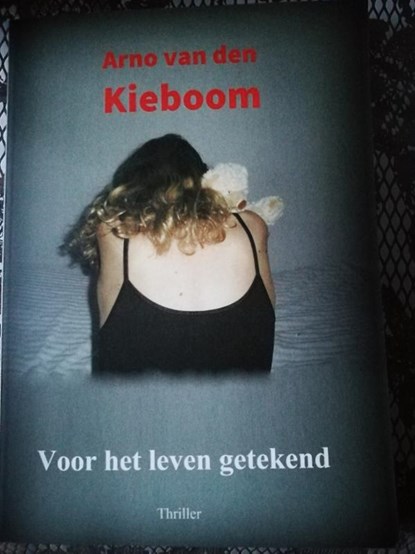 Voor het leven getekend, Arno van den Kieboom - Paperback - 9789492719003