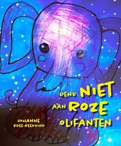 Denk niet aan roze olifanten, Johanne Bree Beernink - Gebonden - 9789492723321