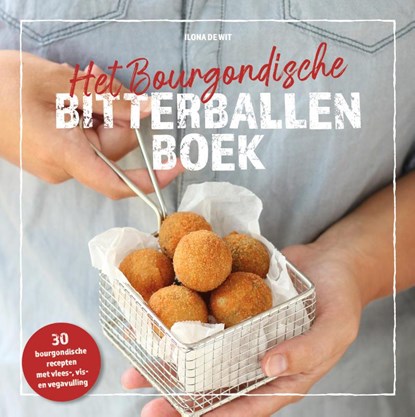Het bourgondische bitterballenboek, Ilona de Wit - Gebonden - 9789492723857