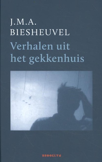 Verhalen uit het gekkenhuis, J.M.A. Biesheuvel - Gebonden - 9789492754141