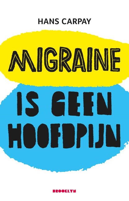 Migraine is geen hoofdpijn, Hans Carpay - Paperback - 9789492754240