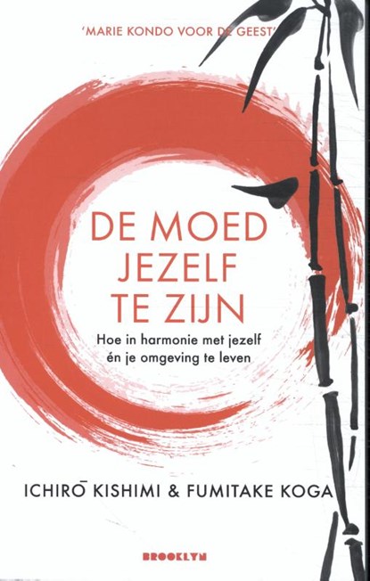 De moed jezelf te zijn, Ichiro Kishimi ; Fumitake Koga - Paperback - 9789492754264