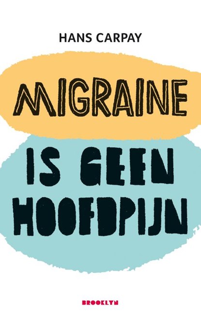 Migraine is geen hoofdpijn, Hans Carpay - Paperback - 9789492754431