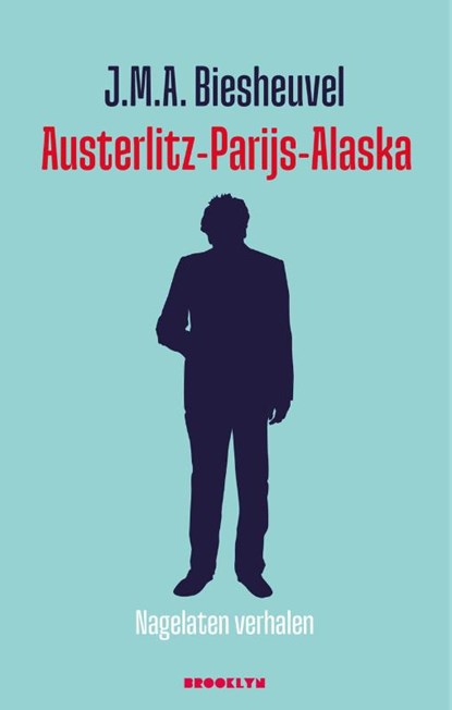 Austerlitz-Parijs-Alaska, J.M.A. Biesheuvel - Gebonden - 9789492754554