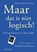 Maar dat is niet logisch, Harm Kloosterhuis - Paperback - 9789492766090