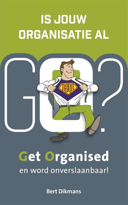 Is jouw organisatie al GO?, Bert Dikmans - Paperback - 9789492783004