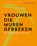 Vrouwen die muren afbreken, Véronique Konings - Gebonden - 9789492783301