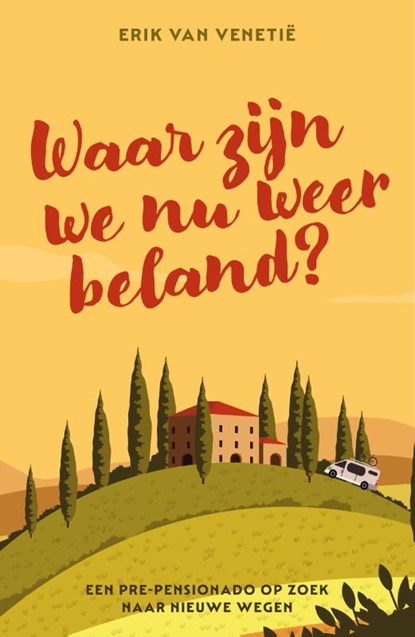 Waar zijn we nu weer beland?, Erik van Venetië - Paperback - 9789492783356