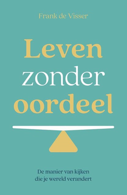 Leven zonder oordeel, Frank de Visser - Paperback - 9789492783905