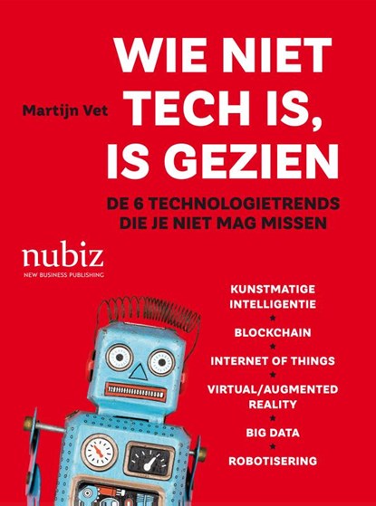 Wie niet tech is, is gezien, Martijn Vet - Paperback - 9789492790200