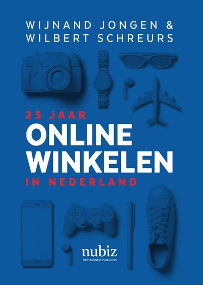 25 jaar online winkelen in Nederland, Wijnand Jongen ; Wilbert Schreurs - Gebonden - 9789492790224
