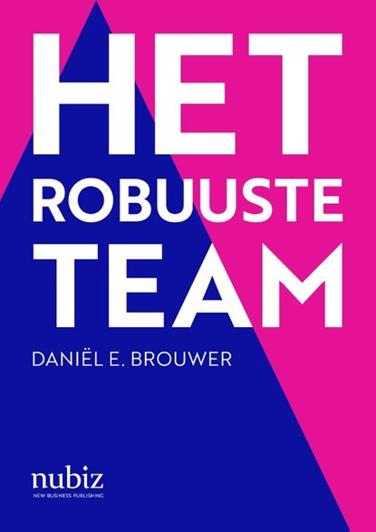 Het robuuste team, Daniël E. Brouwer - Paperback - 9789492790385