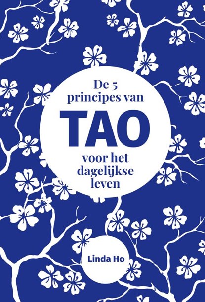 De 5 principes van TAO voor het dagelijkse leven, Linda Ho - Gebonden - 9789492790446