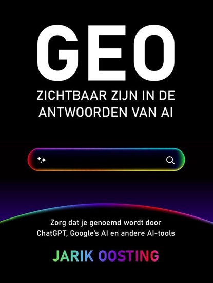GEO - Zichtbaar zijn in de antwoorden van AI, Jarik Oosting - Paperback - 9789492790538