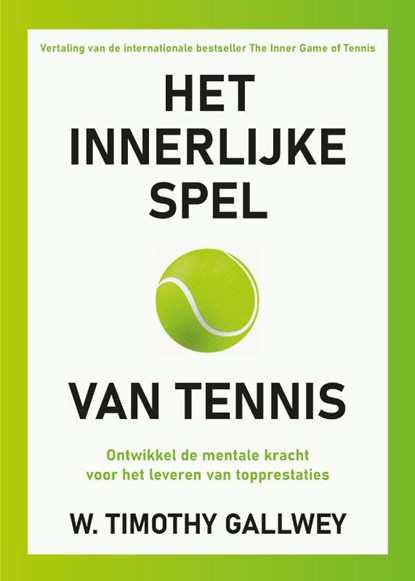 Het innerlijke spel van tennis, W. Timothy Gallwey - Paperback - 9789492790545