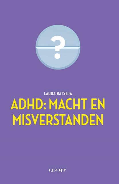 ADHD: macht en misverstanden, Laura Batstra - Paperback - 9789492798015