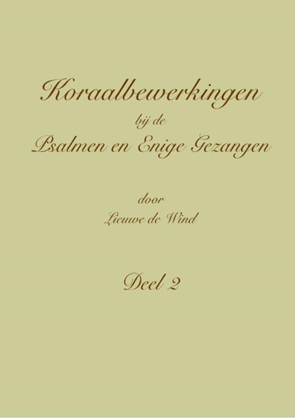 Koraalbewerkingen bij de Psalmen en Enige Gezangen Deel 2, Lieuwe de Wind - Losbladig - 9789492799180