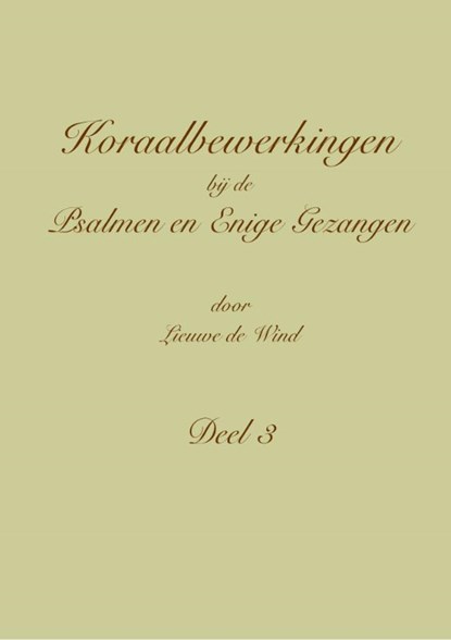 Koraalbewerkingen bij de Psalmen en Enige Gezangen Deel 3, Lieuwe de Wind - Losbladig - 9789492799197
