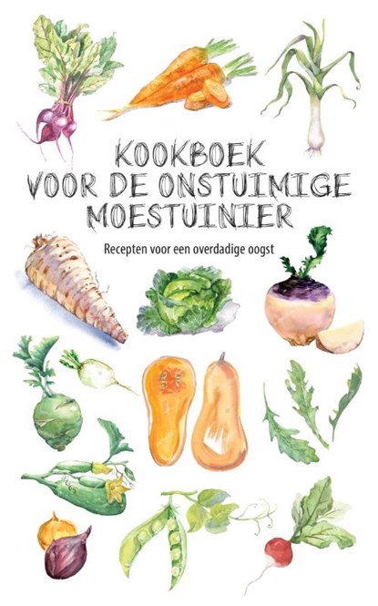Kookboek voor de onstuimige moestuinier, Karen Groeneveld - Gebonden - 9789492821003