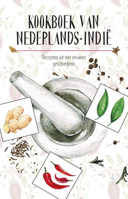 Kookboek van Nederlands-Indië, Karen Groeneveld ; Marleen Willebrands - Gebonden - 9789492821041