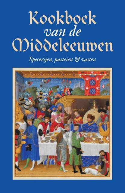 Kookboek van de Middeleeuwen, Karen Groeneveld - Gebonden - 9789492821089