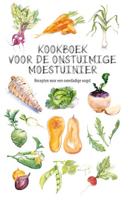 Kookboek voor de onstuimige moestuinier, Karen Groeneveld - Gebonden - 9789492821171