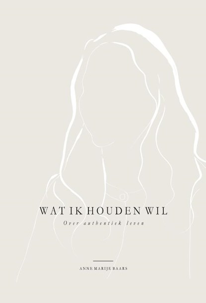 Wat ik houden wil, Anne Marije Baars - Gebonden - 9789492831347