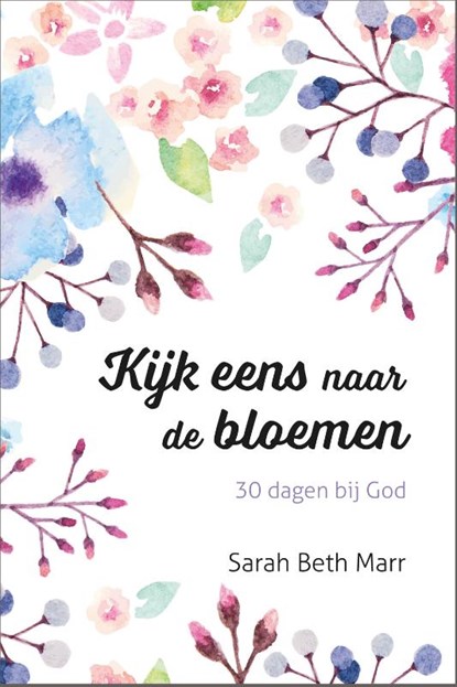Kijk eens naar de bloemen, Sarah Beth Marr - Paperback - 9789492831460