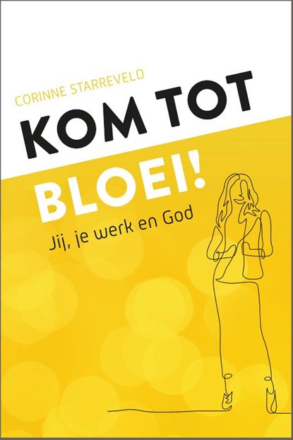 Kom tot bloei!, Corinne Starreveld - Gebonden - 9789492831781