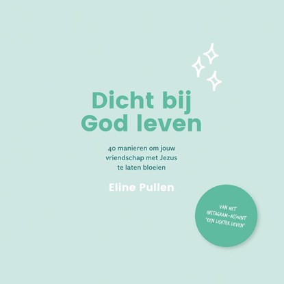 Dicht bij God leven, Eline Pullen - Paperback - 9789492831958