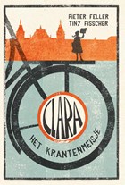 Clara het krantenmeisje | Pieter Feller ; Tiny Fisscher | 