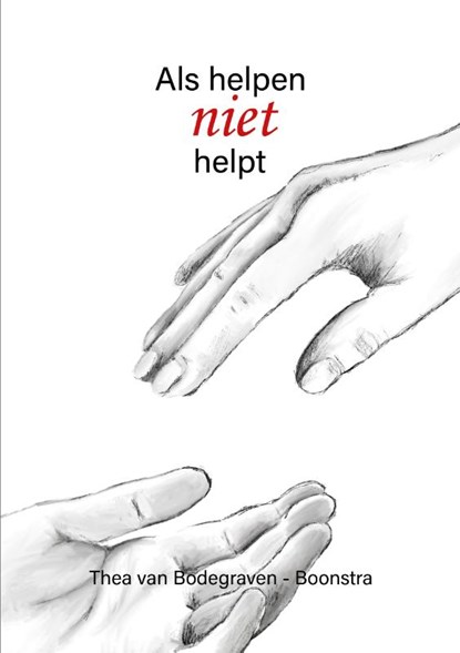 Als helpen niet helpt, Thea van Bodegraven-Boonstra - Paperback - 9789492844620
