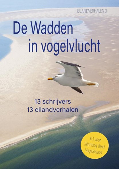 De Wadden in Vogelvlucht, Saskia Somers ; Marja van Osch ; Lonneke Kossen-Groot ; Nelleke Langendoen ; Jolanda Gierkink ; Esther van der Ham ; Jacqueline van Meerten ; Annemarie Snels ; Anita Kroef ; Inge Spaan ; Ramon van Huffelen ; Anke Verbraak ; Bertina Mulder - Paperback - 9789492844996