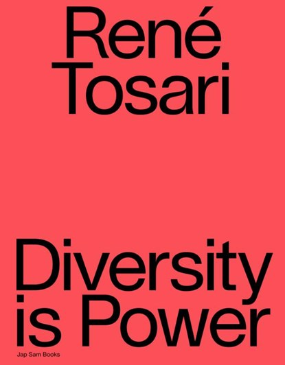 René Tosari. Diversity is Power, Rob Perrée ; Priscilla Tosari - Paperback - 9789492852045