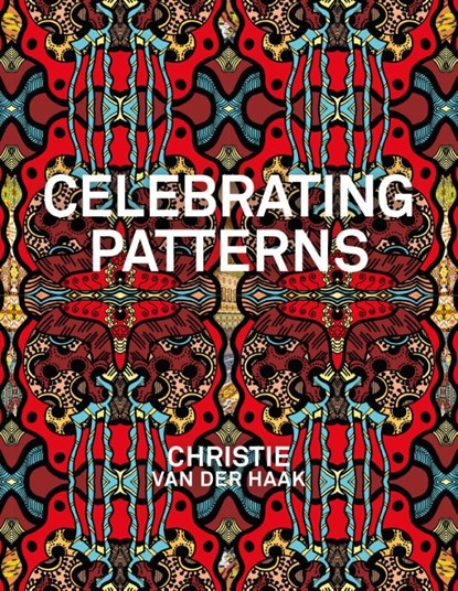 Celebrating Patterns. Christie van der Haak, Eleonoor Jap Sam ; Renate Boere ; Christie van der Haak - Paperback - 9789492852526