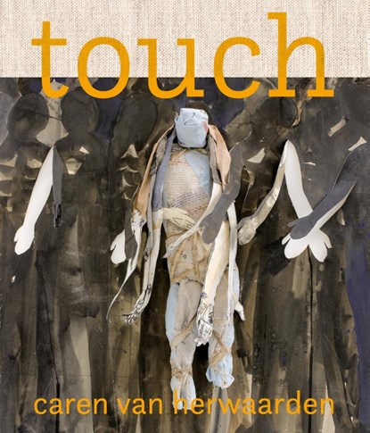 Touch. Caren van Herwaarden, Merel Bem ; Caren van Herwaarden ; Gustan Asselbergs ; Ludo van Halem - Paperback - 9789492852755